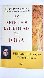 As sete leis espirituais da ioga - Deepak Chopra