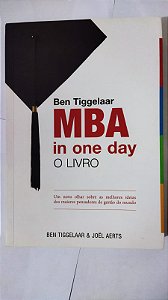 Ben Tiggelaar MBA in one day - O Livro - Ben Tiggelaar e Joël Aerts