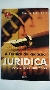 A Técnica da Redação Jurídica ou arte de convencer - Vicente de Paulo Saraiva