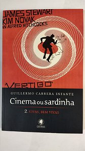 Cinema ou sardinha - parte 2: Vias, bem vivas: Volume 2 - Guillermo Cabrera Infante