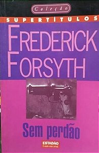 Sem Perdão - Frederick Forsyth - Coleção Supertítulos