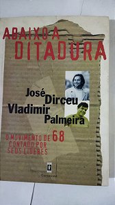Abaixo a Ditadura - José Dirceu