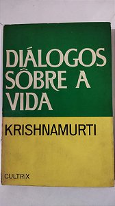 Diálogos Sobre a Vida - Krishnamurti