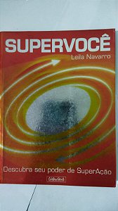 Supervocê. Descubra Seu Poder De Superação - Leila Navarro