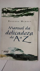 Manual da Delicadeza de A a Z - Roseana Murray