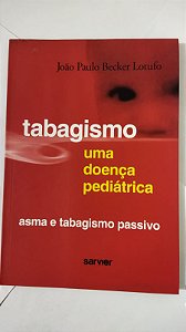 Tabagismo uma doença pediátrica: Asma e tabagismo passivo - João Paulo Becker Lotufo