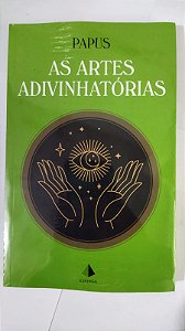 As Artes Adivinhatórias - Papus