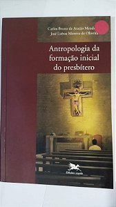 Antropologia da formação inicial do presbítero - Carlos Bruno de Araujo Mendonça José Lisboa Moreira de Oliveira