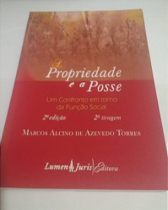 A propriedade e a posse - Marcos Alcino de Azevedo - Um confronto em torno da Função Social