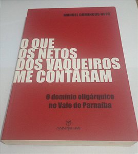 O Que os netos dos vaqueiros me contaram - Manuel Domingos Neto