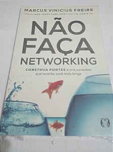 Não faça Networking - Construa Pontes - Marcus Vinicius Freire