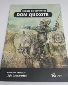 Dom Quixote - Miguel de Cervantes - FTD - Ligia Cademartori