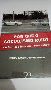 Por que o Socialismo ruiu? Paulo Fagundes Visentini - De Berlim a Moscou 1989 - 1991