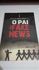 O Pai das Fake News - Paulo Nascimento