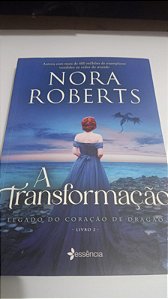 A Transformação - Legado do coração de Dragão - Nora Roberts