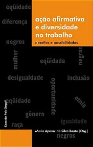 Ação afirmativa e diversidade no trabalho - Maria Aparecida Silva Bento - Desafios e possibilidades