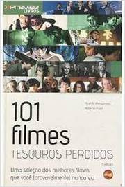 101 Filmes - Tesouros proibidos - Ricardo Matsumoto Melhores Filmes que provavelmente você nunca viu
