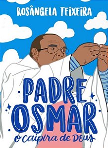 Padre Osmar - O Caipira de Deus - Rosângela Teixeira