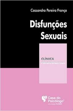 Disfunções sexuais - Cassandra Pereira França - Casa do Psicólogo