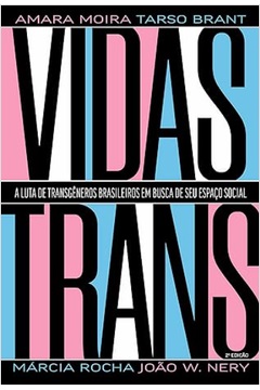 Vidas Trans - Amara Moira - A Luta de transgêneros brasileiros em busca de seu espaço social
