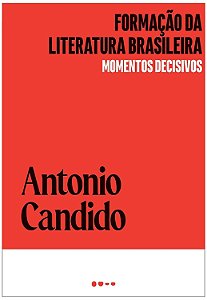Formação da literatura brasileira - Momentos Decisivos - Antonio Candido - Todavia