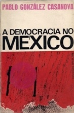 A Democracia no México - Pablo González Casanova