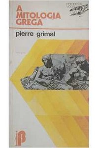 A Mitologia Grega - Pierre Grimal - Brasiliense