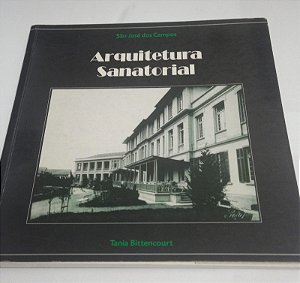Arquitetura Sanatorial - São José dos Campos - Tania Bittencourt