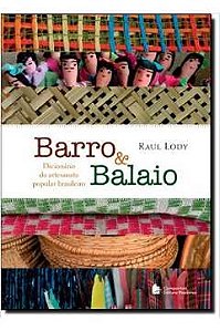 Barro e Balaio - Dicionário do artesanato popular brasileiro - Raul Lody