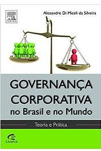 Governança Corporativa no Brasil Ne no Mundo - Alexandre Di Miceli da Silva - Teoria e Prática