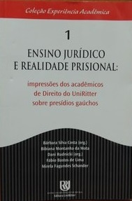 Ensino Jurídico e Realidade Prisional : Impressões Sobre Presidios Gau - Bárbara Silva Costa Org