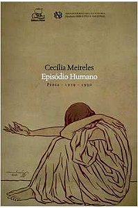Episódio Humano Prosa 1929-1930 - Cecília Meireles