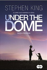 Under the dome - Sob a Redoma - Stephen King