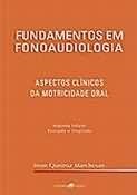 Fundamentos Em Fonoaudiologia - Aspectos Clínicos da Motricidade Oral - Irene Queiroz Marchesan