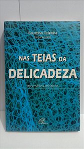 Nas teias da delicadeza - Faustino Teixeira - Itinerários místicos