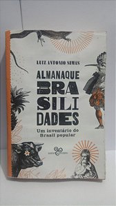 Almanaque brasilidades - Um inventário do Brasil popular - Luiz Antonio Simas
