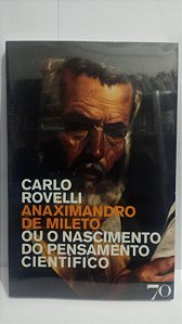 Anaximandro de Mileto ou o nascimento do pensamento científico - Carlo Rovelli