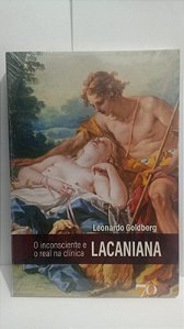 O inconsciente e o real na clínica Lacaniana - Leonardo Goldberg