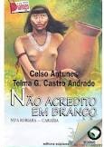 Não Acredito Em Branco - Celso Antunes