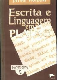 Escrita e linguagem em Platão - Jayme Paviani