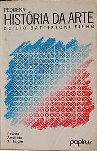 Pequena História da Arte - Duílio Battistoni Filho