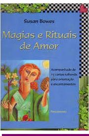 Magias e Rituais de Amor, Acompanha 13 cartas talismã - Susan Bowes