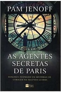 As Agentes Secretas de Paris - Pam Jenoff