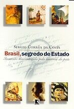 Brasil, Segredo de Estado - Sergio Corrêa da Costa