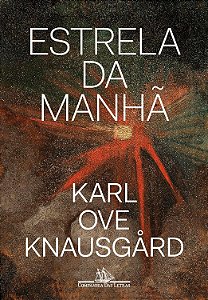 Estrela da manhã - Karl Ove Knausgard