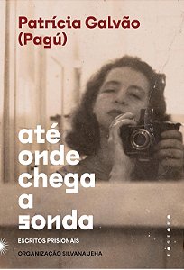 Até onde chega a sonda - Patrícia Galvão (Pagú)