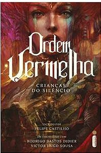 Ordem vermelha - Crianças do silêncio - Felipe Castilho