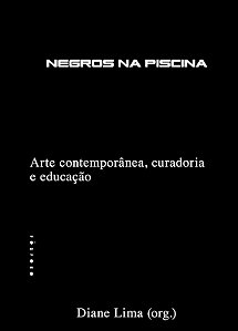 Negros na piscina: arte contemporânea, curadoria e educação - Diane Lima