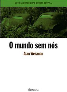 O Mundo sem nós - Alan Weisman