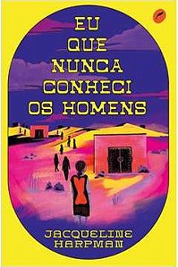 Eu que nunca conheci os homens - Jacqueline Harpman